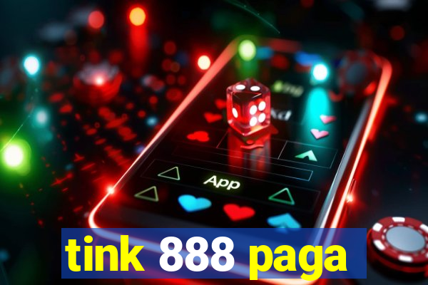 tink 888 paga